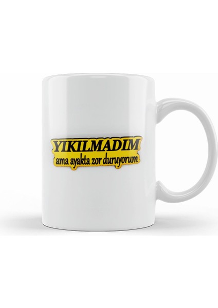 Yıkılmadım Ama Ayakta Zor Duruyorum Kupa Bardak Porselen
