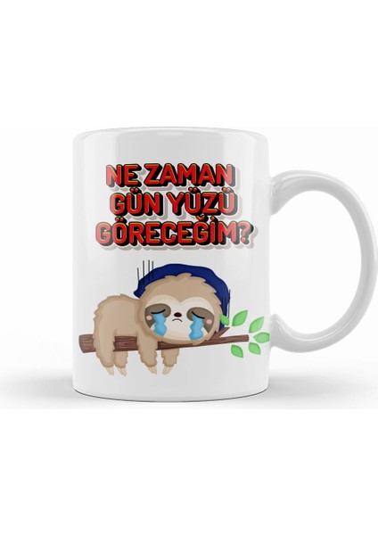 Nezaman Gün Yüzü Göreceğim Komik Kupa Bardak Porselen