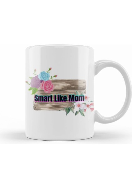 Mothers Day Smart Like Mom Mothers Day Kupa Bardak Porselen