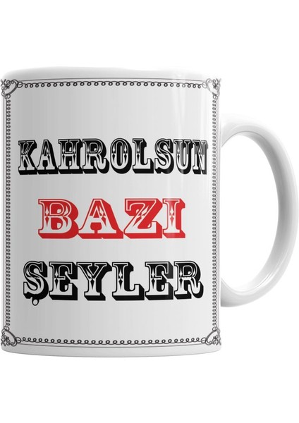 Kahrolsun Bazı Şeyler Kupa Bardak Porselen