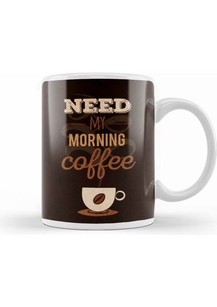 Need My Morning Coffe Kupa Bardak Porselen