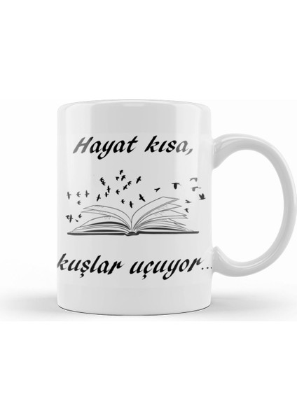 Hayat Kısa Kuşlar Uçuyor Kupa Bardak Porselen
