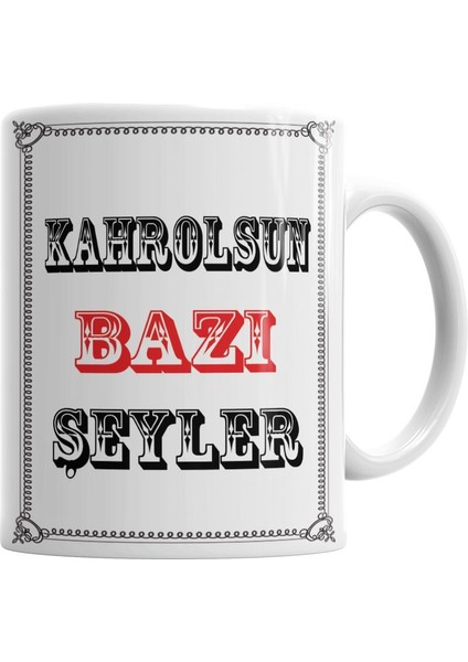 Kahrolsun Bazı Şeyler Kupa Bardak Porselen