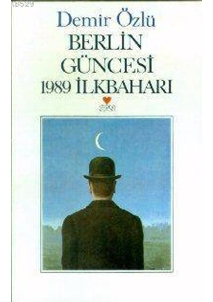Berlin Güncesi 1989 Ilkbaharı - Demir Özlü