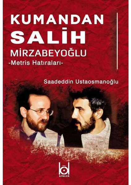 Kumandan Salih Mirzabeyoğlu - Saadettin Ustaosmanoğlu