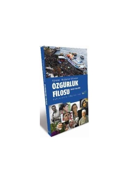 Küresel Vicdanın Dilinden Özgürlük Filosu ; Yolcularla Söyleşiler