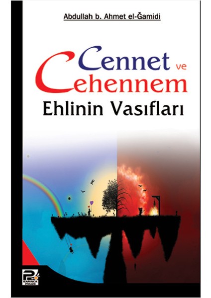 Cennet ve Cehennem Ehlinin Vasıfları - Abdullah B. Ahmet El-Ğamidi