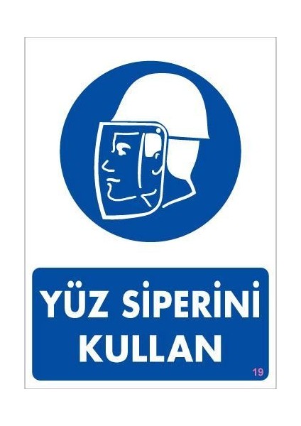 Yüz Siperi Kullan Uyarı Levhası 25X35 Kod:19