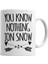 You Know Nothing Jon Snow Kupa Bardak Porselen 1