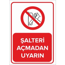 Şalteri Açmadan Uyarın Levhası - Sac Malzeme 35X50 cm