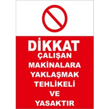 New Jargon Dikkat Çalışan Makinalara Yaklaşmak Tehlikeli ve Yasaktır Levhası - Sac Malzeme 35X50 cm