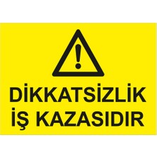 New Jargon Dikatsizlik Iş Kazasıdır Levhası - Sac Malzeme 35X50 cm