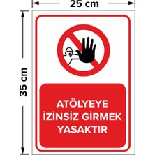 Atölyeye Izinsiz Girmek Yasaktır Levhası - Dekote Malzeme 25X35 cm