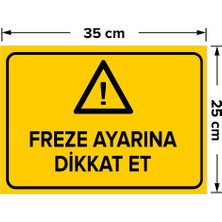 Freze Ayarına Dikkat Et Levhası - Dekote Malzeme 25X35 cm