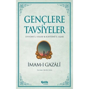 Imam-I Gazali Gençlere Tavsiyeler - Eyyühe’l-Veled & Kavâidü’l-Aşar