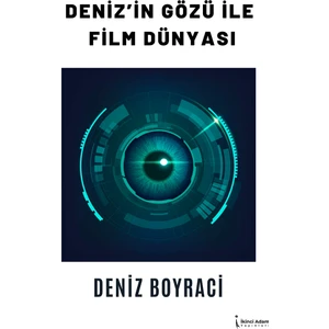 Deniz’in Gözü Ile Film Dünyası - Deniz Boyraci