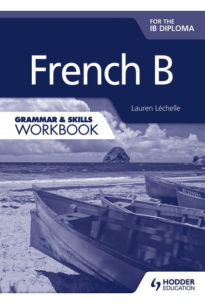 French B For The Ib Diploma Grammar & Skills Workbook