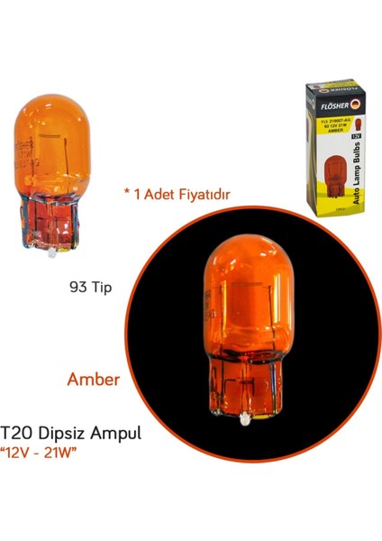 Flösher 12V T20 Ampul Büyük Dipsiz 21W Amber (93 Tipi) Fls 219007-AG (10 Lu)