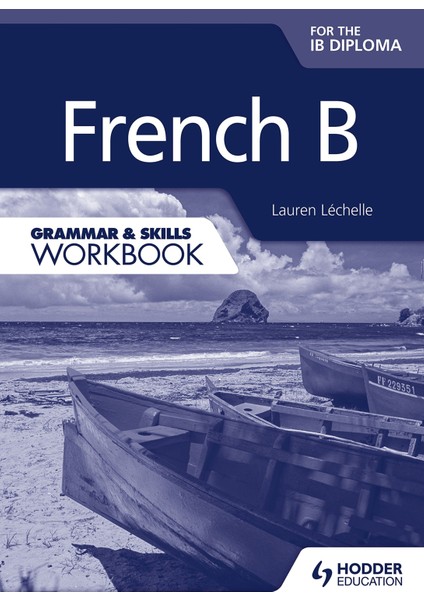 French B For The Ib Diploma Grammar & Skills Workbook