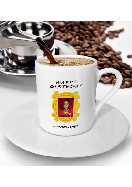 Gift Kişiye Özel Fotoğraflı Friends Kapı Çerçevesi Tasarımlı Happy Birthday Türk Kahvesi Fincanı