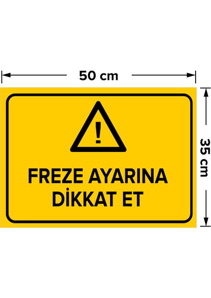 Freze Ayarına Dikkat Et Levhası - Sac Malzeme 35X50 cm