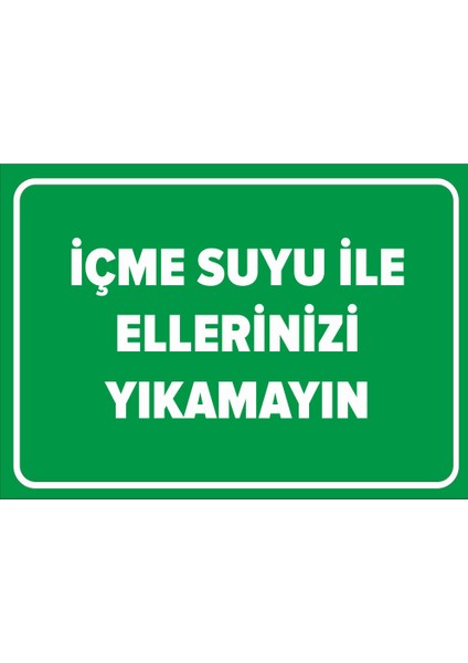 Içme Suyu Ile Ellerinizi Yıkamayın Levhası - Sac Malzeme 25X35 cm