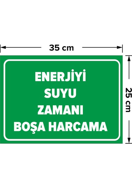 Enerjiyi Suyu Boşa Harcama Levhası - Sac Malzeme 25X35 cm fiyatları