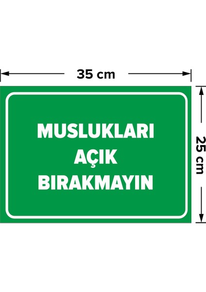 Muslukları Açık Bırakmayın Levhası - Sac Malzeme 25X35 cm