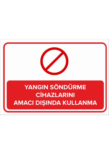 Yangın Söndürme Cihazlarını Amacı Dışında Kullanma Levhası - Sac Malzeme 50X70 cm