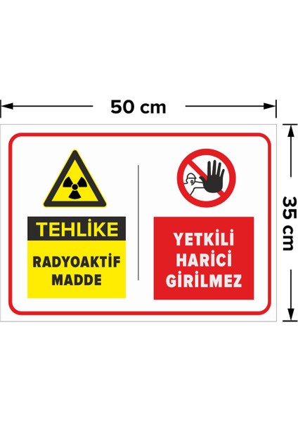 Dikkat Radyoaktif Madde Yetkili Dışında Girilmez Levhası - Dekote Malzeme 35X50 cm