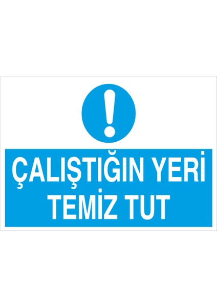 Çalıştığın Yeri Temiz Tut Levhası - Dekote Malzeme 25X35 cm