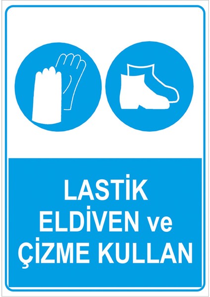 Lastik Eldiven ve Çizme Kullan Levhasi - Dekote Malzeme 50X70 cm