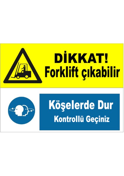 Dikkat Forklift Çıkabilir Köşelerde Dur Levhası - Dekote Malzeme 25X35 cm