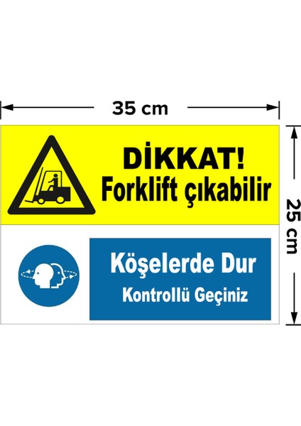 Dikkat Forklift Çıkabilir Köşelerde Dur Levhası - Dekote Malzeme 25X35 cm
