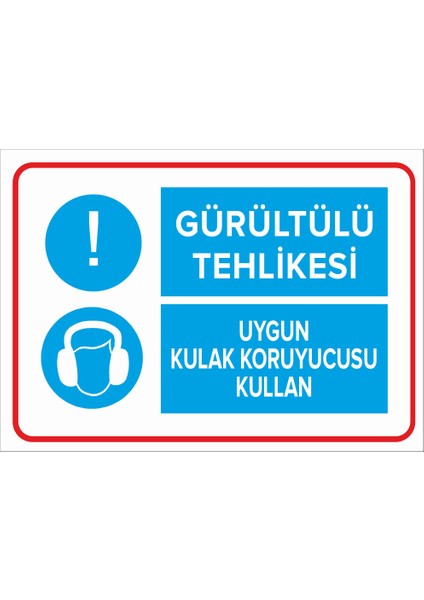 Gürültülü Tehlikesi - Uygun Kulak Koruyucusu Kullan Levhası - Dekote Malzeme 50X70 cm