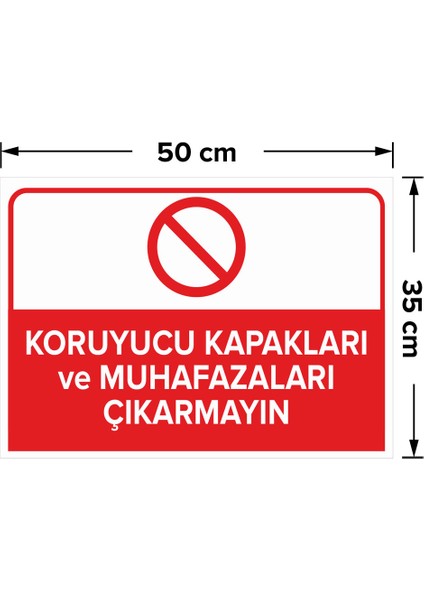 Koruyucu Kapakları ve Muhafazaları Çıkarmayın Levhası - Dekote Malzeme 35X50 cm