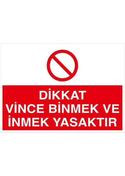 Dikkat Vince Binmek ve Inmek Yasaktır Levhası - Dekote Malzeme 35X50 cm