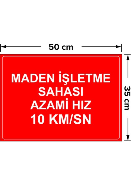 Maden Isletme Sahası Azami Hız 10 Km Levhası - Dekote Malzeme 35X50 cm fiyatları