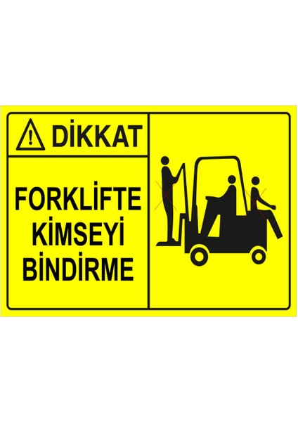 Dikkat Forklifte Kimseyi Bindirme Levhası - Dekote Malzeme 50X70 cm