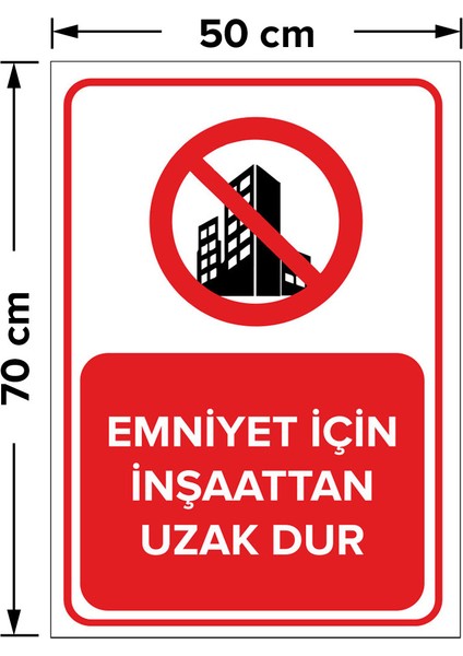 Emniyet Için Inşaattan Uzak Dur Levhası - Dekote Malzeme 50X70 cm