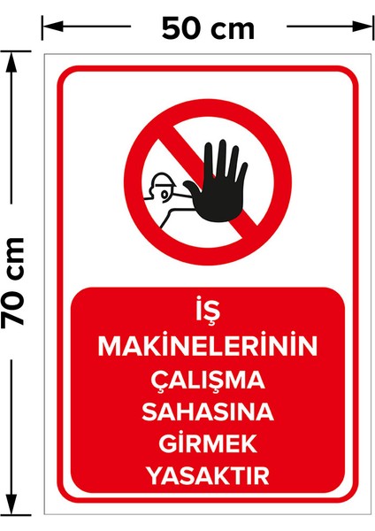 Iş Makinalarının Çalışma Sahasına Girmek Yasaktır - Dekote Malzeme 50X70 cm