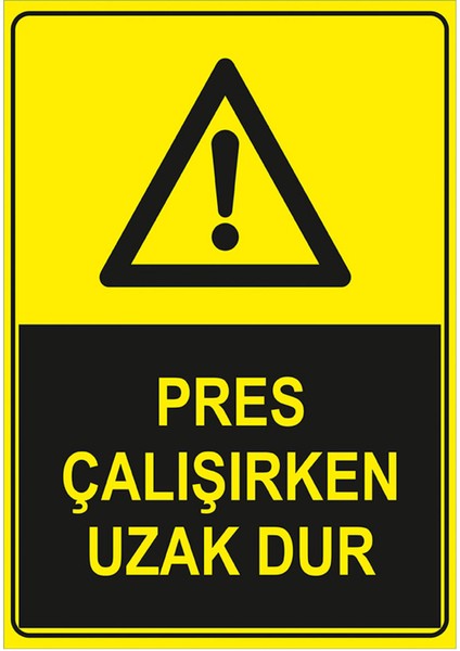 Pres Çalışırken Uzak Dur Levhası - Dekote Malzeme 50X70 cm