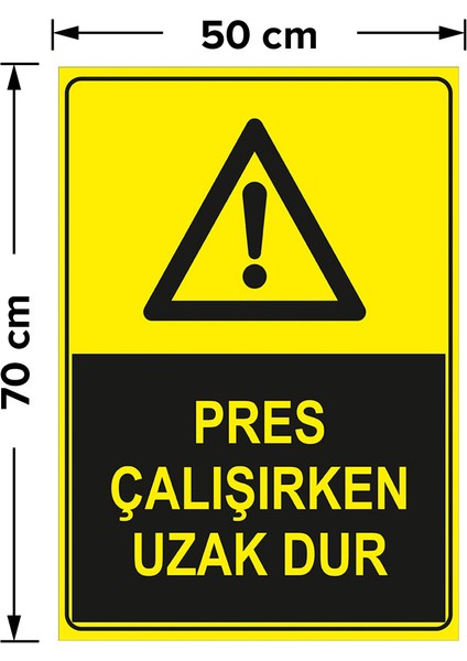 Pres Çalışırken Uzak Dur Levhası - Dekote Malzeme 50X70 cm