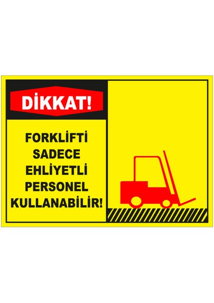 Dikkat Forklifti Sadece Ehliyetli Personel Kullanabilir Levhası - Dekote Malzeme 50X70 cm