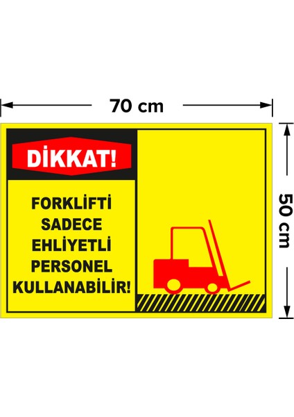 Dikkat Forklifti Sadece Ehliyetli Personel Kullanabilir Levhası - Dekote Malzeme 50X70 cm