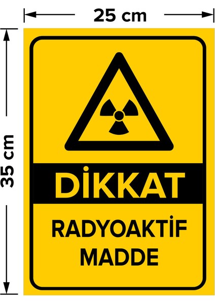 Dikkat Radyoaktif Madde Levhası - Dekote Malzeme 25X35 cm