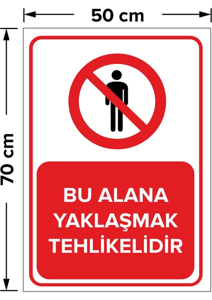 Bu Alana Yaklaşmak Yasaktır Levhası - Dekote Malzeme 50X70 cm fiyatları