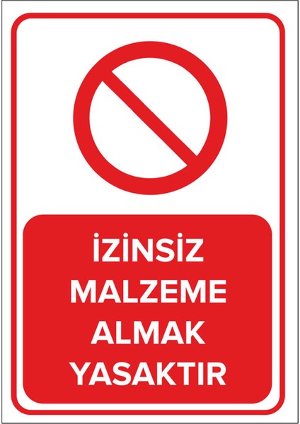 Izinsiz Malzeme Almak Yasaktır Levhası - Dekote Malzeme 50X70 cm