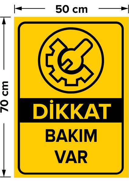 Dikkat Bakım Var Levhası - Dekote Malzeme 50X70 cm