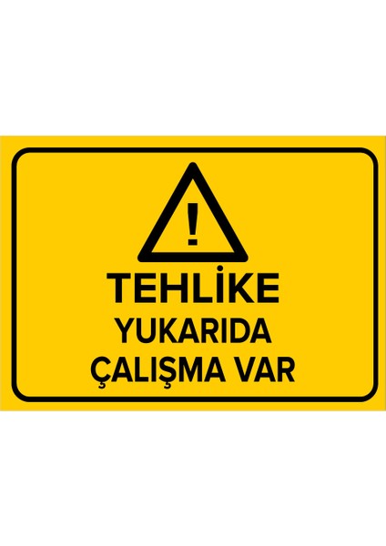 Tehlike Yukarıda Çalışma Var Levhası - Sac Malzeme 35X50 cm